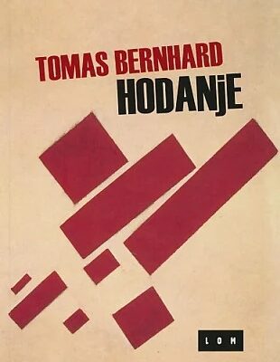 Tomas Bernhard “Hodanje” – da li krenuti u ovu šetnju?
